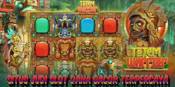Situs Judi Slot Dana Gacor Terpercaya Gampang Menang Totem Warrior